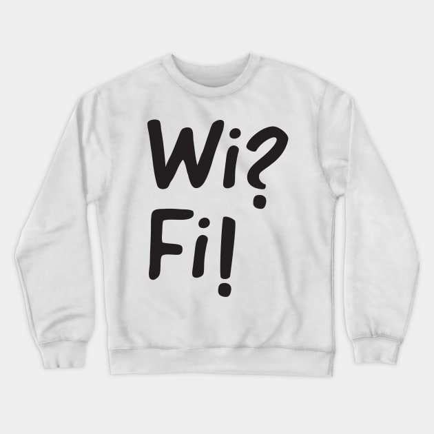 Wifi funny text Crewneck Sweatshirt by sigdesign